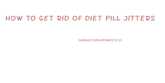 How To Get Rid Of Diet Pill Jitters