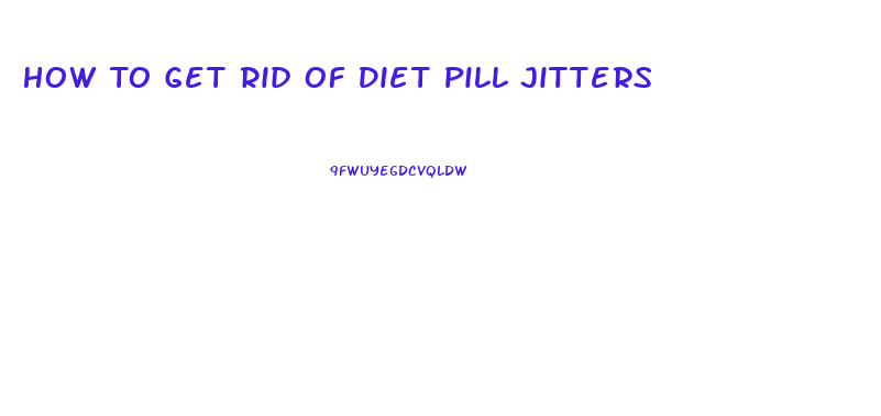How To Get Rid Of Diet Pill Jitters