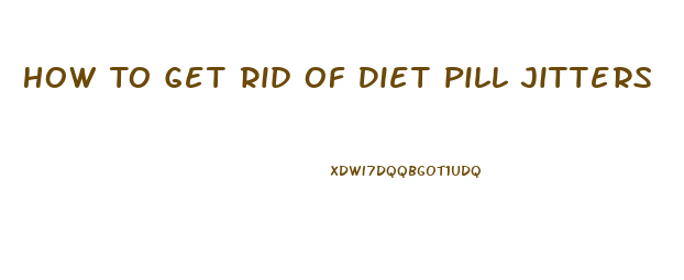 How To Get Rid Of Diet Pill Jitters