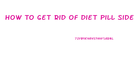 How To Get Rid Of Diet Pill Side Effects