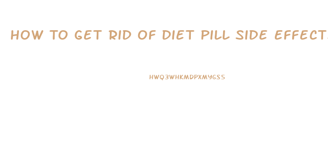 How To Get Rid Of Diet Pill Side Effects