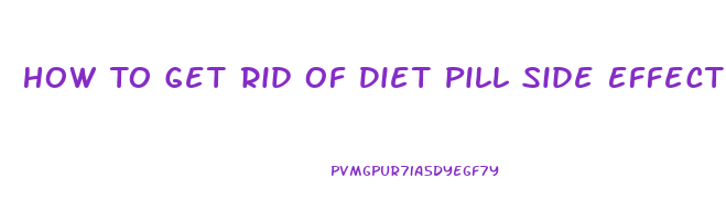 How To Get Rid Of Diet Pill Side Effects