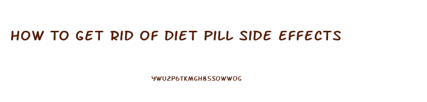 How To Get Rid Of Diet Pill Side Effects