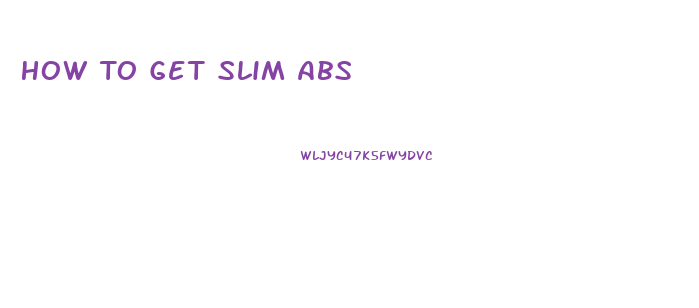 How To Get Slim Abs