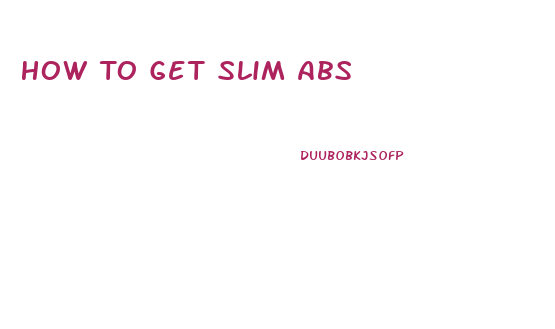 How To Get Slim Abs