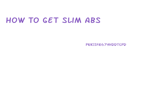 How To Get Slim Abs