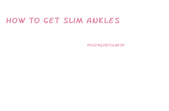 How To Get Slim Ankles