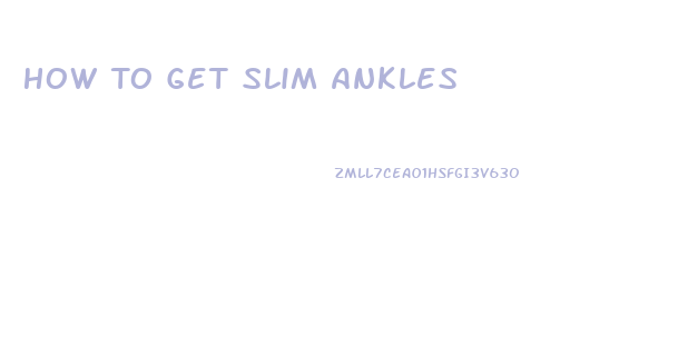 How To Get Slim Ankles