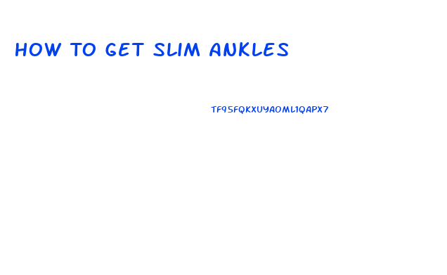 How To Get Slim Ankles