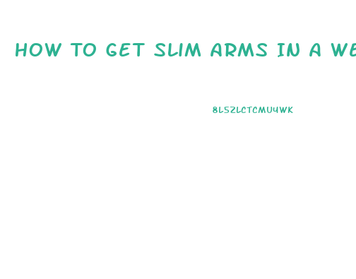 How To Get Slim Arms In A Week At Home