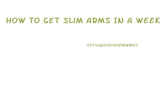 How To Get Slim Arms In A Week At Home