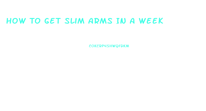 How To Get Slim Arms In A Week