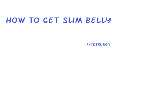 How To Get Slim Belly