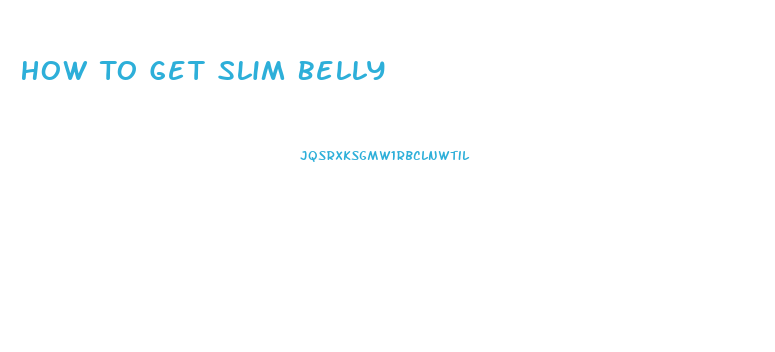 How To Get Slim Belly