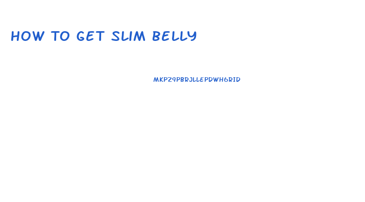 How To Get Slim Belly