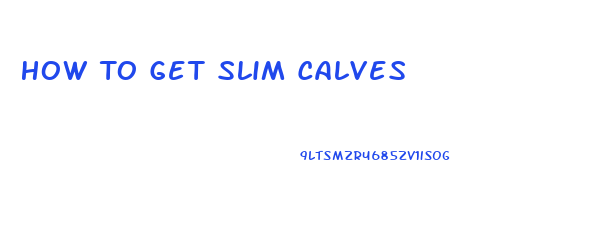 How To Get Slim Calves