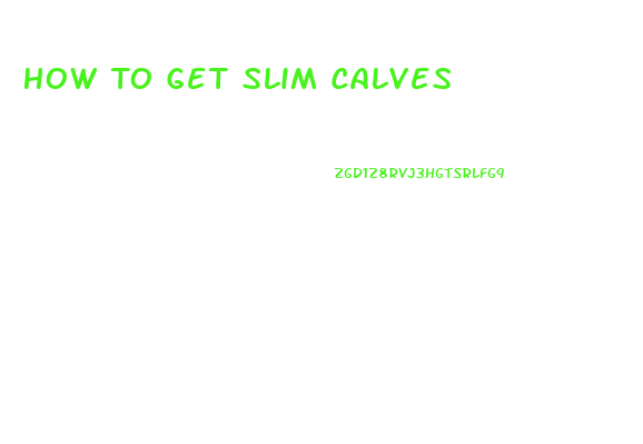 How To Get Slim Calves