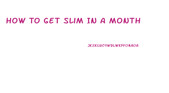 How To Get Slim In A Month