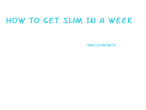 How To Get Slim In A Week