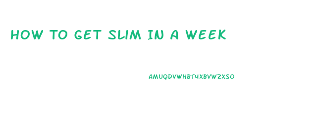 How To Get Slim In A Week