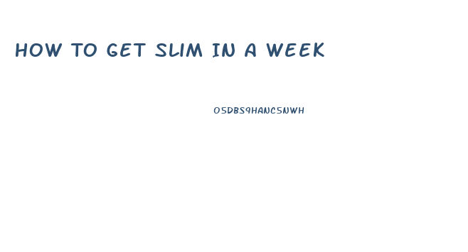 How To Get Slim In A Week