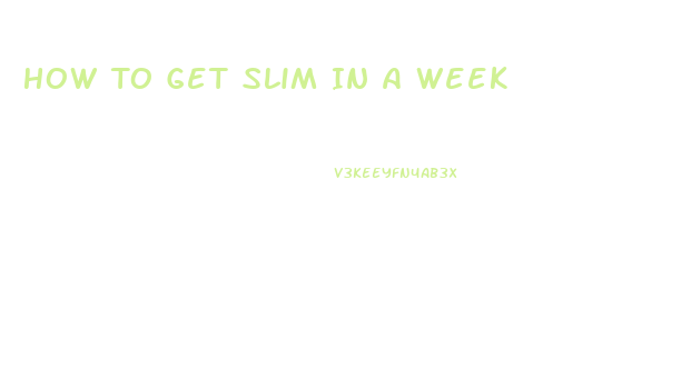 How To Get Slim In A Week