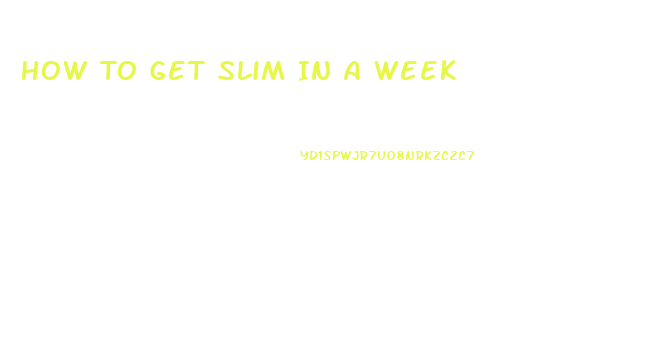 How To Get Slim In A Week