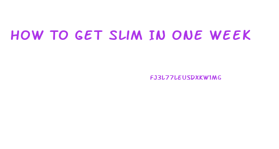 How To Get Slim In One Week