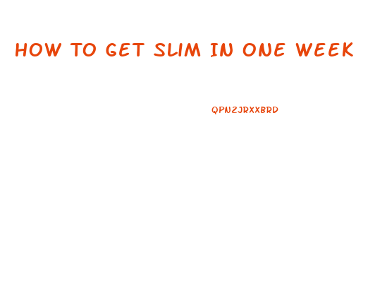 How To Get Slim In One Week