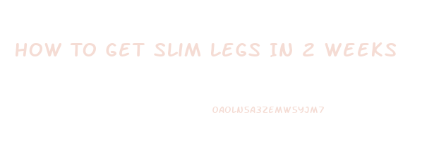 How To Get Slim Legs In 2 Weeks