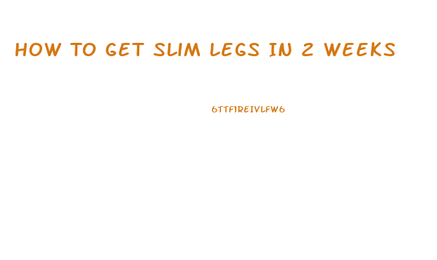 How To Get Slim Legs In 2 Weeks