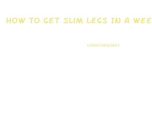 How To Get Slim Legs In A Week