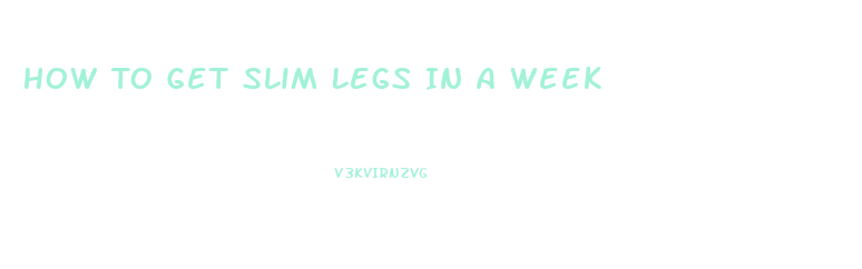 How To Get Slim Legs In A Week