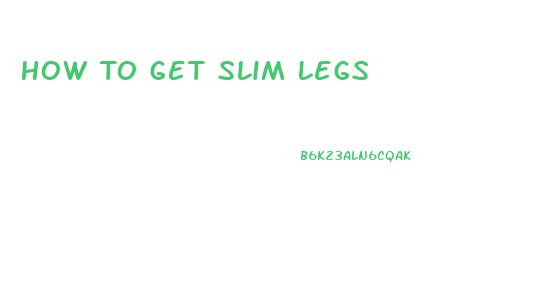 How To Get Slim Legs