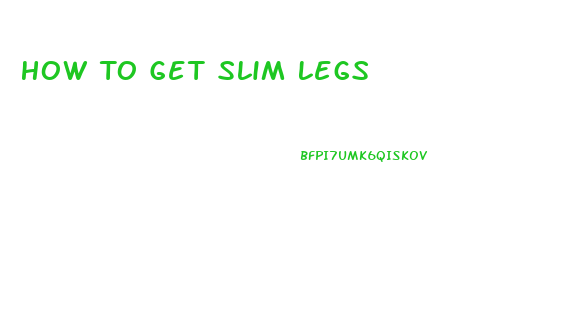 How To Get Slim Legs