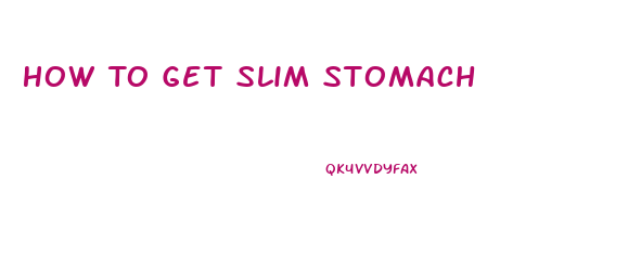 How To Get Slim Stomach