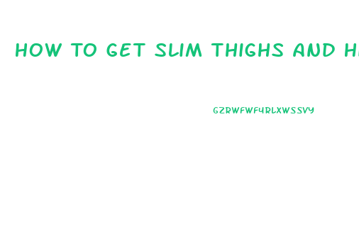 How To Get Slim Thighs And Hips