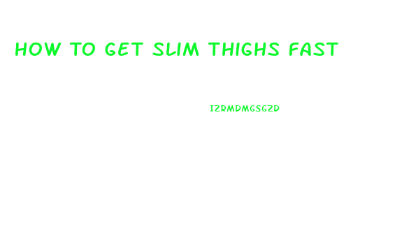 How To Get Slim Thighs Fast
