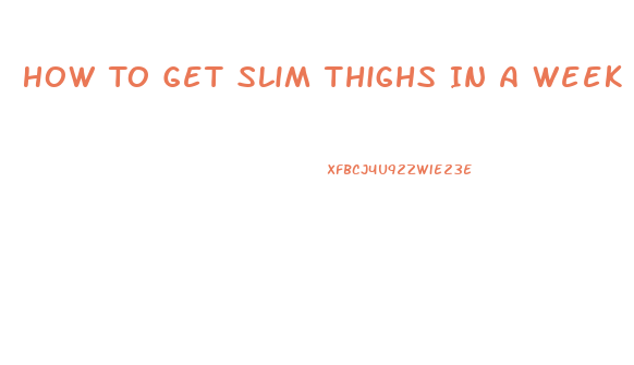 How To Get Slim Thighs In A Week