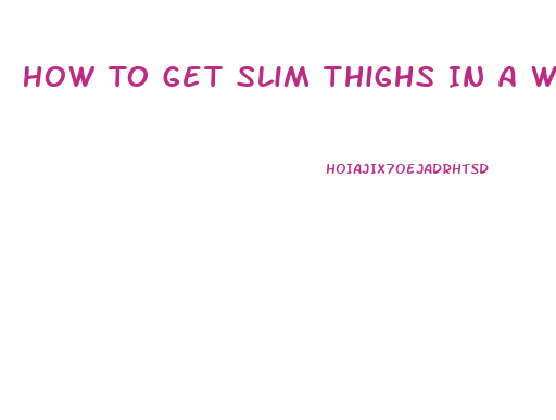 How To Get Slim Thighs In A Week