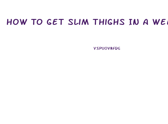 How To Get Slim Thighs In A Week