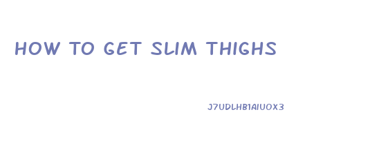 How To Get Slim Thighs