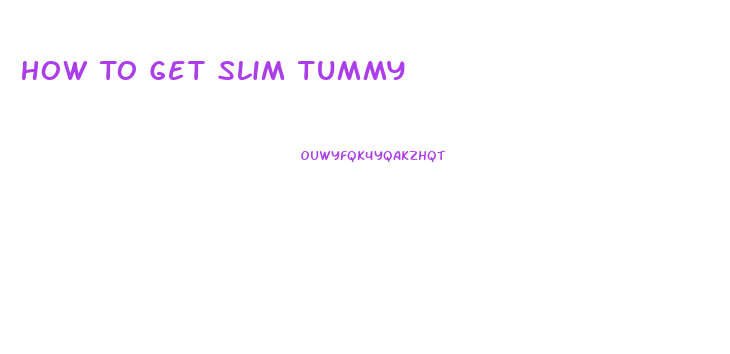 How To Get Slim Tummy