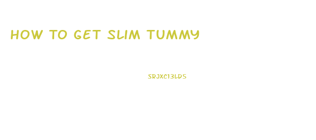How To Get Slim Tummy