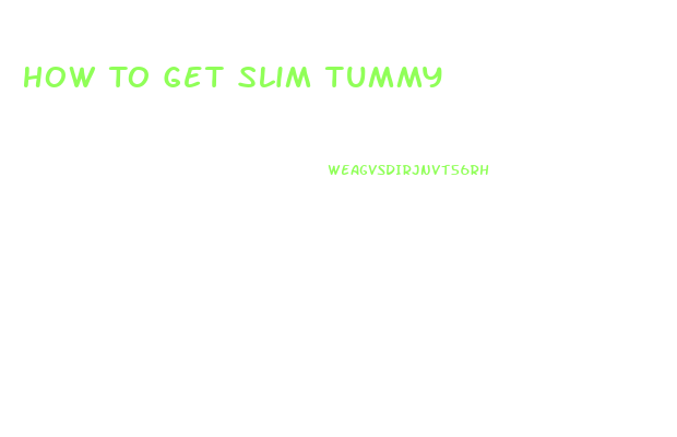 How To Get Slim Tummy