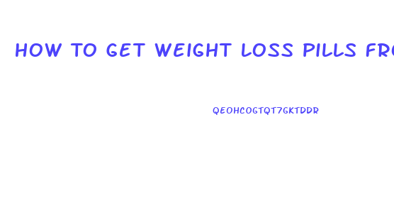 How To Get Weight Loss Pills From Doctor