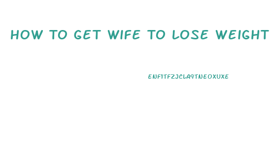 How To Get Wife To Lose Weight