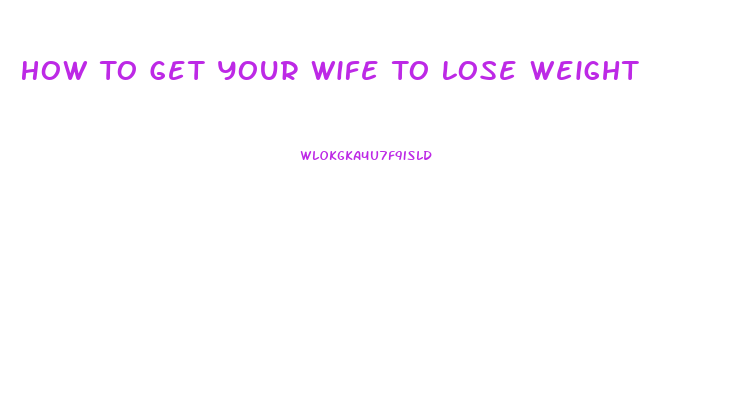 How To Get Your Wife To Lose Weight