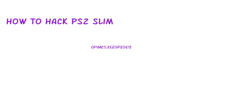 How To Hack Ps2 Slim