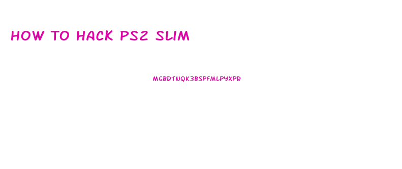 How To Hack Ps2 Slim